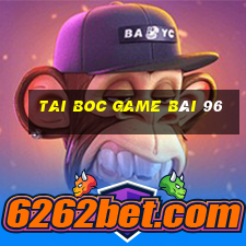 Tai Boc Game Bài 96