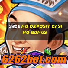 2020 no deposit casino bonus