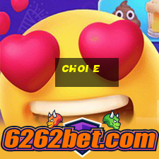 choi e