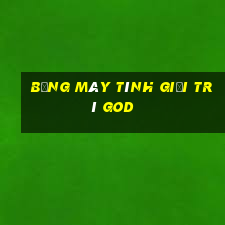 Bảng máy tính giải trí God