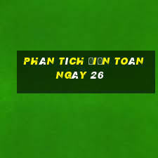 Phân tích điện toán ngày 26