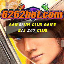 Sam86Vn Club Game Bài 247 Club