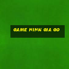 game ninh gia go