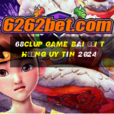 68Clup Game Bài Đổi Thưởng Uy Tín 2024