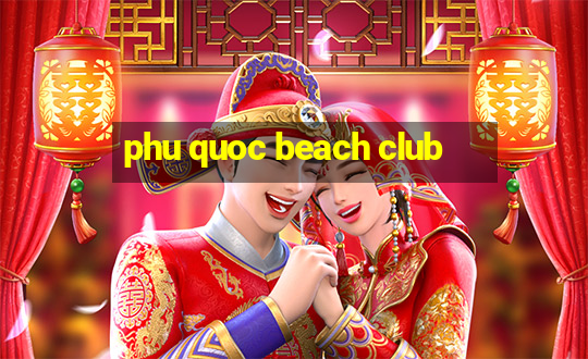 phu quoc beach club