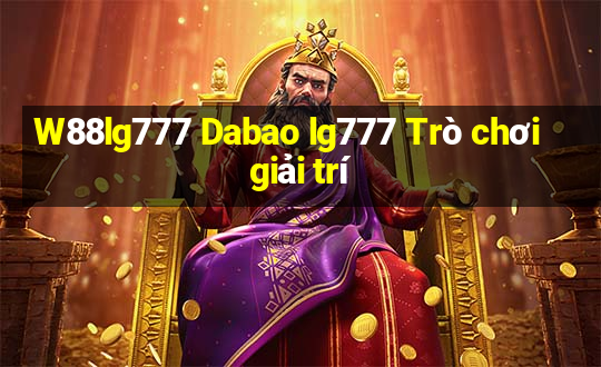 W88lg777 Dabao lg777 Trò chơi giải trí