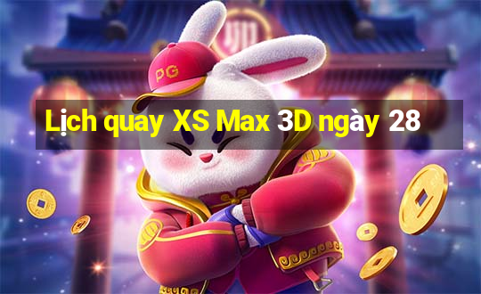 Lịch quay XS Max 3D ngày 28