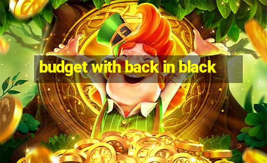 budget with back in black