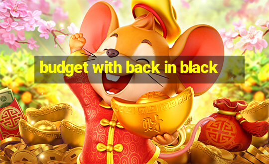 budget with back in black