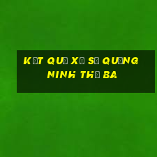 Kết quả xổ số Quảng Ninh thứ Ba