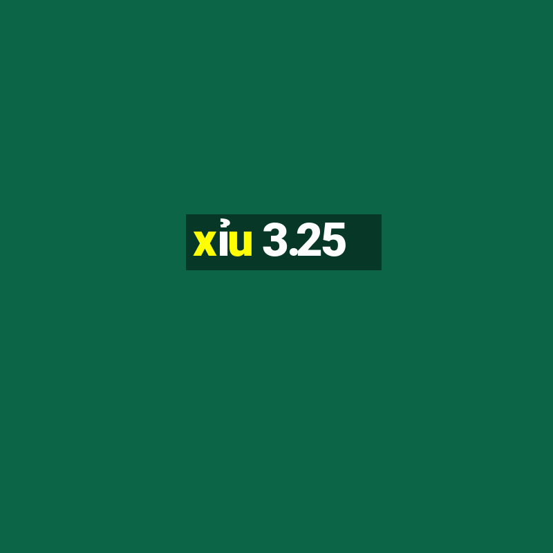 xỉu 3.25