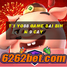 Tại Yo88 Game Bài Binh 9 Cây