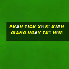 Phân tích xổ số kiên giang ngày thứ năm