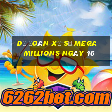 Dự Đoán Xổ Số mega millions ngày 16