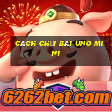 cách chơi bài uno mini