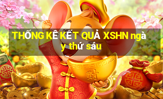 THỐNG KÊ KẾT QUẢ XSHN ngày thứ sáu