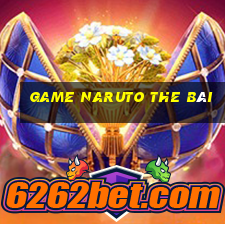 game naruto the bài