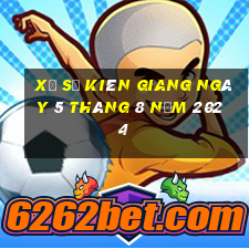 xổ số kiên giang ngày 5 tháng 8 năm 2024