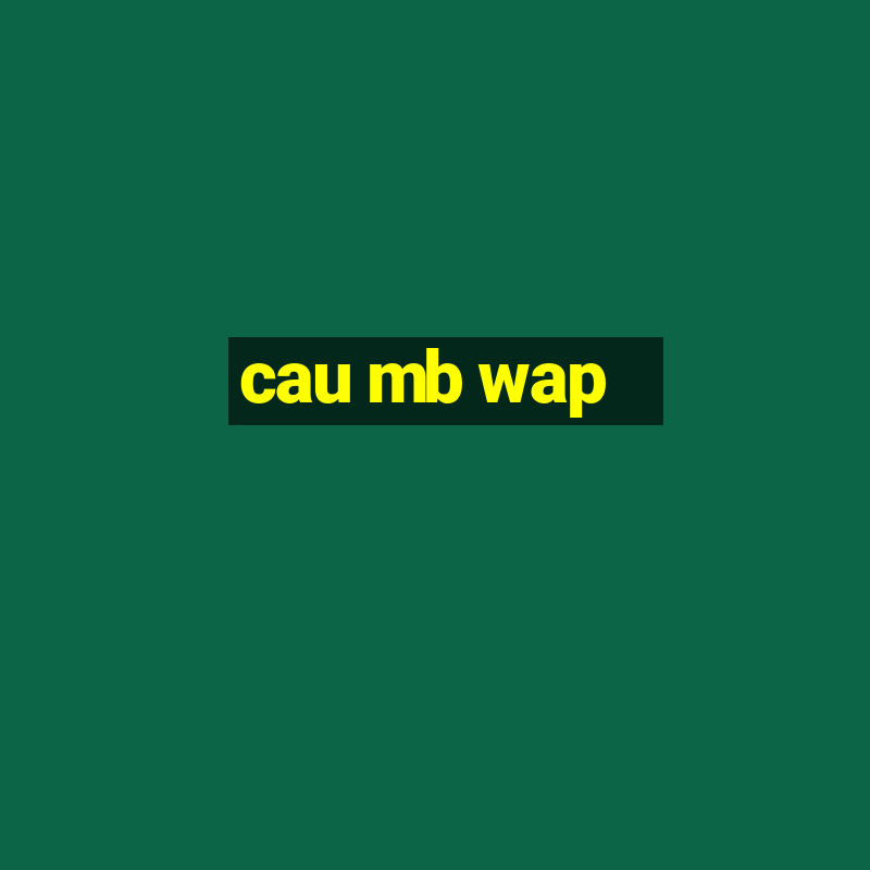 cau mb wap