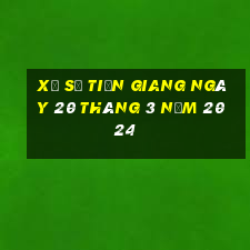 xổ số tiền giang ngày 20 tháng 3 năm 2024