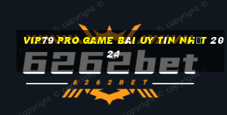 Vip79 Pro Game Bài Uy Tín Nhất 2024