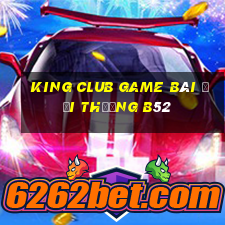 King Club Game Bài Đổi Thưởng B52