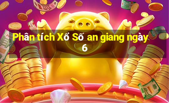 Phân tích Xổ Số an giang ngày 6