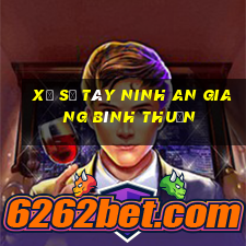 xổ số tây ninh an giang bình thuận