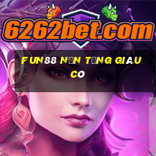 Fun88 nền tảng giàu có