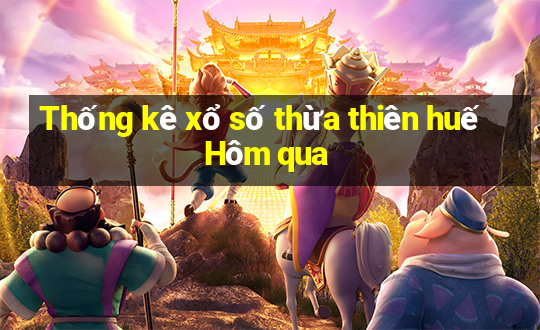 Thống kê xổ số thừa thiên huế Hôm qua