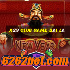 X29 Club Game Bài Lá