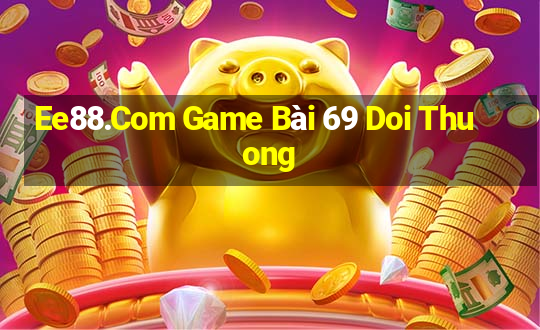 Ee88.Com Game Bài 69 Doi Thuong