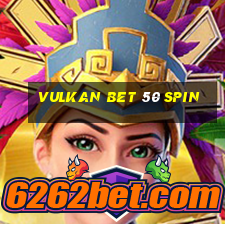 vulkan bet 50 spin