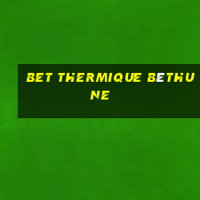 bet thermique béthune