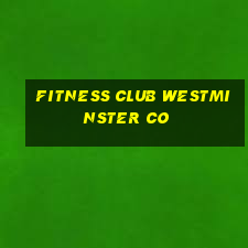 fitness club westminster co