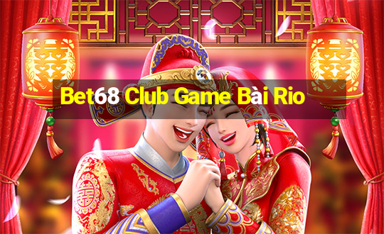 Bet68 Club Game Bài Rio