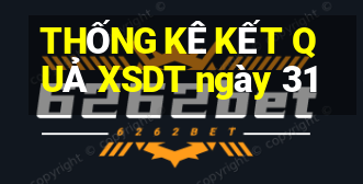 THỐNG KÊ KẾT QUẢ XSDT ngày 31