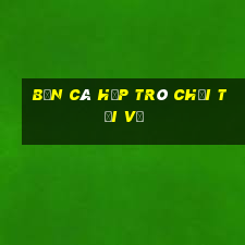 bắn cá hộp trò chơi tải về