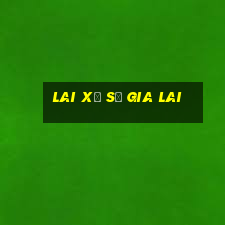 lai xổ số gia lai