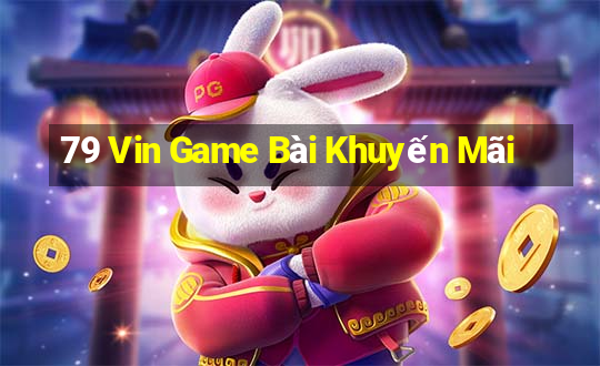 79 Vin Game Bài Khuyến Mãi