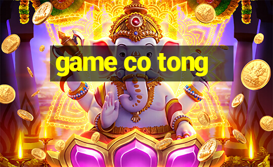 game co tong