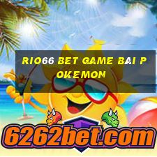 Rio66 Bet Game Bài Pokemon