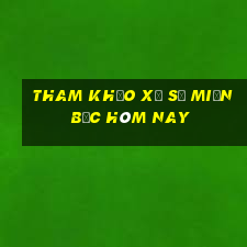 tham khảo xổ số miền bắc hôm nay