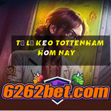 tỷ lệ kèo tottenham hôm nay