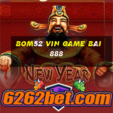 Bom52 Vin Game Bài 888