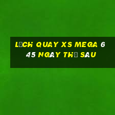 Lịch quay XS Mega 6 45 ngày thứ sáu