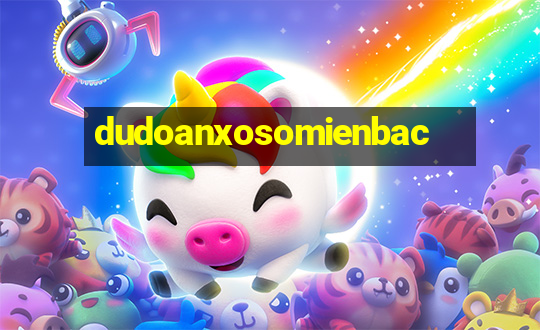 dudoanxosomienbac