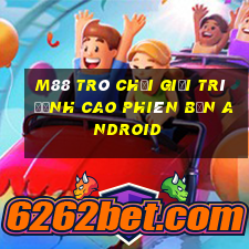 M88 Trò chơi giải trí đỉnh cao phiên bản Android