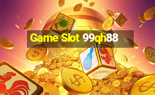 Game Slot 99qh88