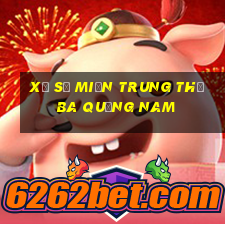 xổ số miền trung thứ ba quảng nam